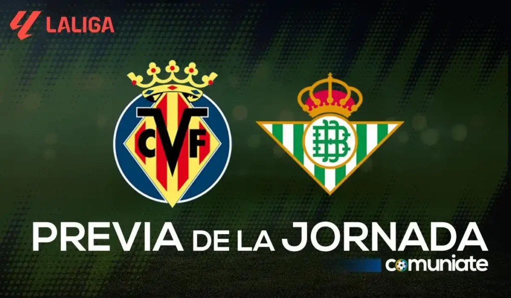 Previas y Alineaciones del Villarreal y Betis en la Jornada 9 de LaLiga